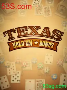 Descubra o Empolgante Mundo do Texas Holdem Bonus no 53S.com